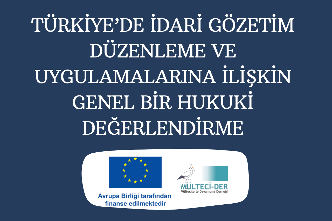 Türkiye'de idari gözetim düzenleme ve uygulamalarına ilişkin genel bir hukuki değerlendirme